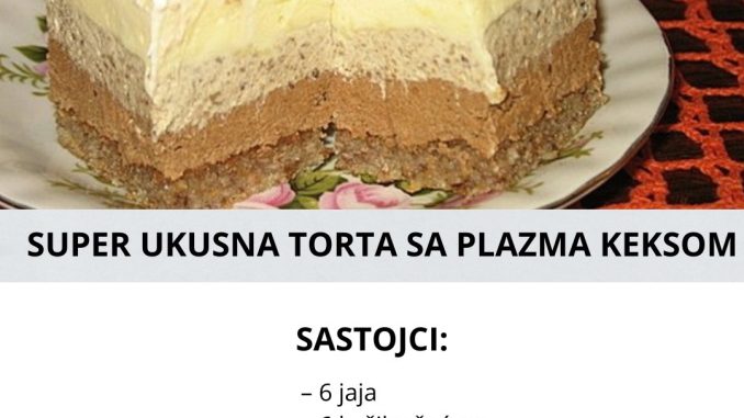 SUPER UKUSNA TORTA sa plazma keksom - featured image SUPER UKUSNA TORTA sa plazma keksom - featured image