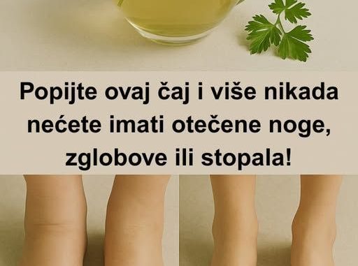 Ovaj čaj me spasio – Popijte ovaj čaj i više nikada nećete imati otečene noge, zglobove ili stopala! - featured image Ovaj čaj me spasio – Popijte ovaj čaj i više nikada nećete imati otečene noge, zglobove ili stopala! - featured image